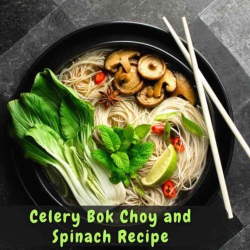 Celery Bok Choy and Spinach Recipe