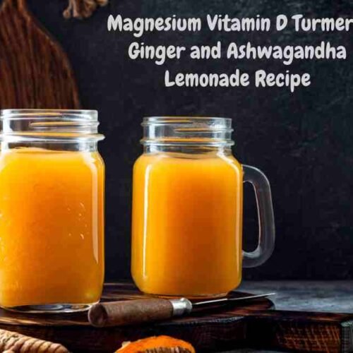 Magnesium Vitamin D Turmeric Ginger and Ashwagandha Lemonade Recipe